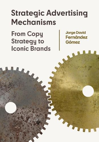 Cover image for Strategic Advertising Mechanisms: From Copy Strategy to Iconic Brands