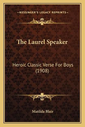 Cover image for The Laurel Speaker: Heroic Classic Verse for Boys (1908)