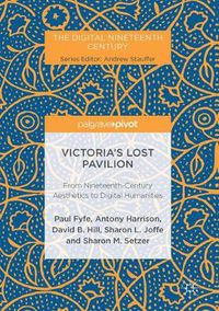 Cover image for Victoria's Lost Pavilion: From Nineteenth-Century Aesthetics to Digital Humanities
