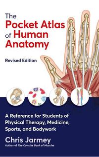 Cover image for The Pocket Atlas of Human Anatomy: A Reference for Students of Physical Therapy, Medicine, Sports, and Bodywork