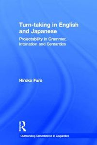 Cover image for Turn-taking in English and Japanese: Projectability in Grammar, Intonation and Semantics