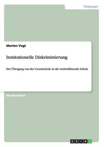 Cover image for Institutionelle Diskriminierung: Der UEbergang von der Grundschule in die weiterfuhrende Schule