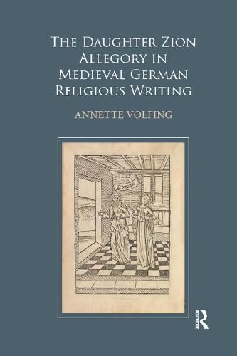 Cover image for The Daughter Zion Allegory in Medieval German Religious Writing