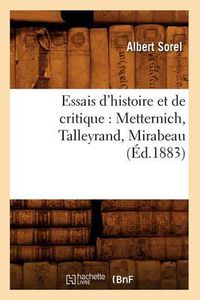 Cover image for Essais d'Histoire Et de Critique: Metternich, Talleyrand, Mirabeau, (Ed.1883)