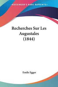 Cover image for Recherches Sur Les Augustales (1844)