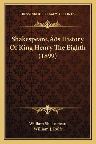 Shakespearea Acentsacentsa A-Acentsa Acentss History of King Henry the Eighth (1899)