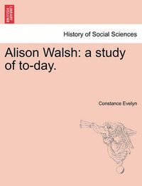 Cover image for Alison Walsh: A Study of To-Day.