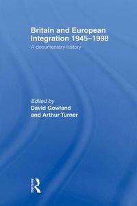 Cover image for Britain and European Integration 1945-1998: A Documentary History