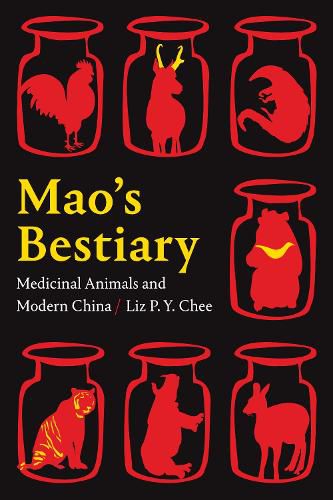 Cover image for Mao's Bestiary: Medicinal Animals and Modern China