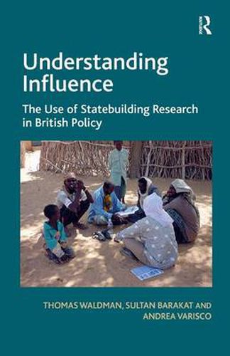 Cover image for Understanding Influence: The Use of Statebuilding Research in British Policy