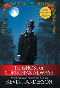 Cover image for The Ghost of Christmas Always: includes the original Charles Dickens classic, A Christmas Carol