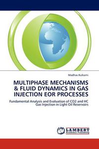 Cover image for Multiphase Mechanisms & Fluid Dynamics in Gas Injection Eor Processes