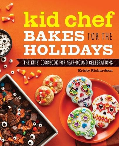 Cover image for Kid Chef Bakes for the Holidays: The Kids' Cookbook for Year-Round Celebrations