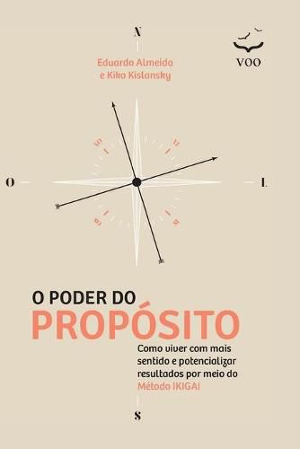 Cover image for O Poder do Proposito: Como viver com mais sentido e potencializar resultados por meio do Metodo Ikigai