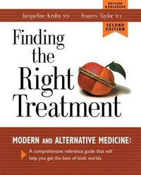Cover image for Finding the Right Treatment: Modern Medicine and Its Alternative: A Comprehensive Encyclopedia and Handbook