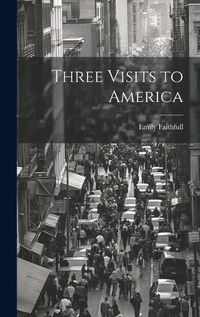 Cover image for Three Visits to America