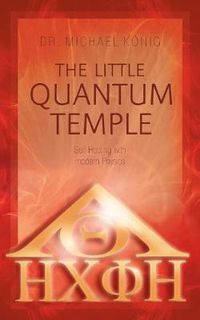 Cover image for The Little Quantum Temple: Self Healing with modern Physics