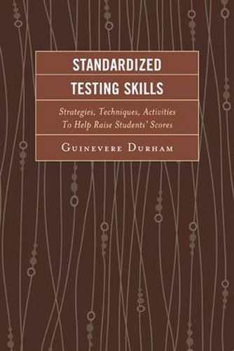 Cover image for Standardized Testing Skills: Strategies, Techniques, Activities To Help Raise Students' Scores