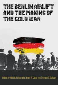 Cover image for The Berlin Airlift and the Making of the Cold War