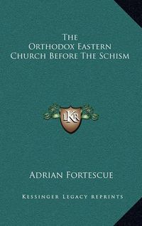 Cover image for The Orthodox Eastern Church Before the Schism