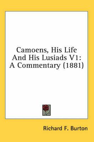 Cover image for Camoens, His Life and His Lusiads V1: A Commentary (1881)