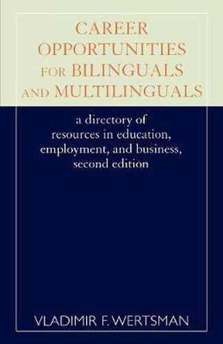 Cover image for Career Opportunities for Bilinguals and Multilinguals: A Directory of Resources in Education, Employment, and Business, 2nd Ed.