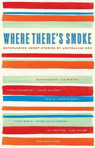 Where There's Smoke: Outstanding Short Stories by Australian Men
