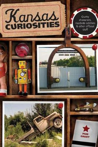 Cover image for Kansas Curiosities: Quirky Characters, Roadside Oddities & Other Offbeat Stuff