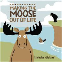 Cover image for Making the Moose Out of Life