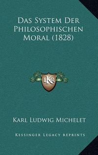 Cover image for Das System Der Philosophischen Moral (1828)