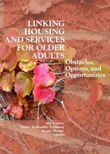 Cover image for Linking Housing and Services for Older Adults: Obstacles, Options, and Opportunities