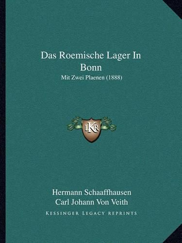 Das Roemische Lager in Bonn: Mit Zwei Plaenen (1888)