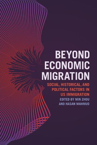 Beyond Economic Migration: Social, Historical, and Political Factors in US Immigration