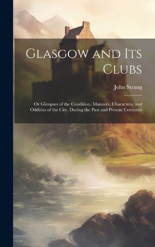 Cover image for Glasgow and Its Clubs