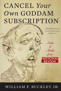 Cover image for Cancel Your Own Goddam Subscription: Notes and Asides from  National Review