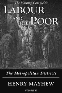Cover image for Labour and the Poor Volume II: The Metropolitan Districts