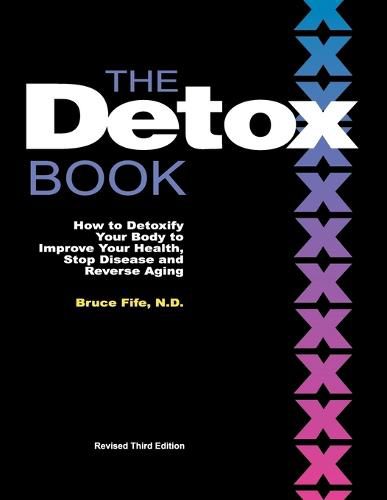 Detox Book: How to Detoxify Your Body to Improve Your Health, Stop Disease & Reverse Aging - 3rd Edition