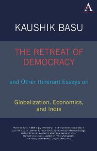 Cover image for The Retreat of Democracy and Other Itinerant Essays on Globalization, Economics, and India