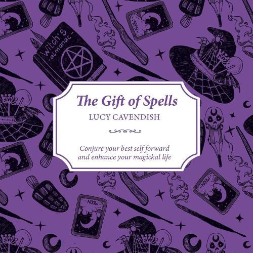 Cover image for The Gift of Spells: Conjure your best self forward and enhance your magickal life