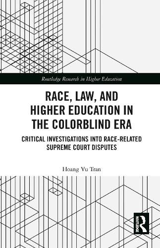Cover image for Race, Law, and Higher Education in the Colorblind Era: Critical Investigations into Race-Related Supreme Court Disputes