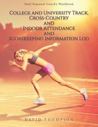 Cover image for College and University Track, Cross-Country and Indoor Attendance and Scorekeeping Information Log