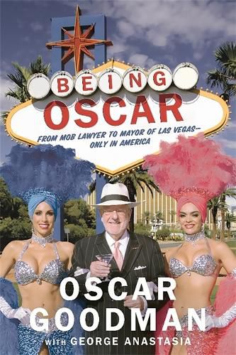 Cover image for Being Oscar: From Mob Lawyer to Mayor of Las Vegas