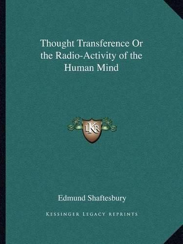 Thought Transference or the Radio-Activity of the Human Mind