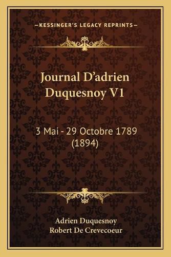 Cover image for Journal D'Adrien Duquesnoy V1: 3 Mai - 29 Octobre 1789 (1894)