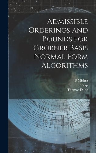 Cover image for Admissible Orderings and Bounds for Grobner Basis Normal Form Algorithms