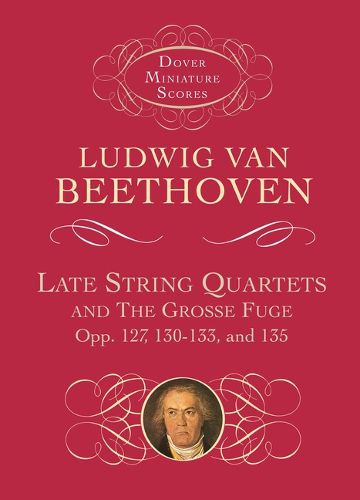 Cover image for Ludwig Van Beethoven: Late String Quartets And Grosse Fuge (Miniature Score)