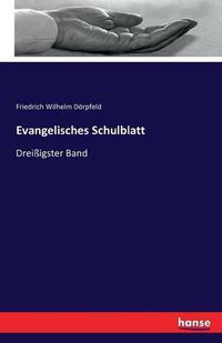 Cover image for Evangelisches Schulblatt: Dreissigster Band