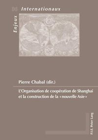 Cover image for L'Organisation de Cooperation de Shanghai Et La Construction de la  Nouvelle Asie