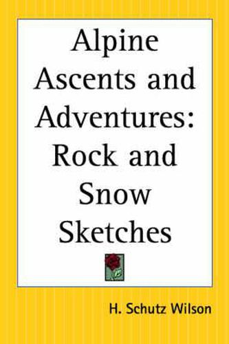 Cover image for Alpine Ascents and Adventures: Rock and Snow Sketches