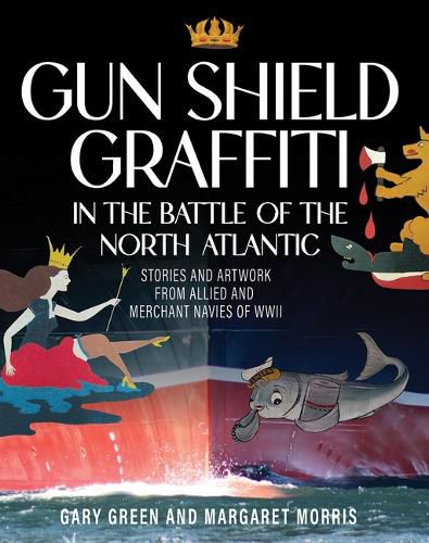 Cover image for Gun Shield Graffiti in the Battle of the North Atlantic